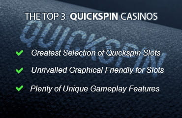 The top 3 Quickspin casino criteria: biggest selection of Quickspin slots,?unrivalled graphics for slots, unique gameplay features.